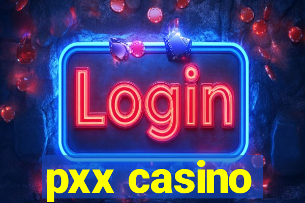 pxx casino